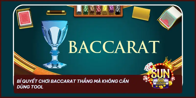 SUN52 Giới Thiệu Về Các Tool Baccarat Đang Hot Hiện Nay 4 Bí quyết chơi Baccarat thắng mà không cần dùng tool