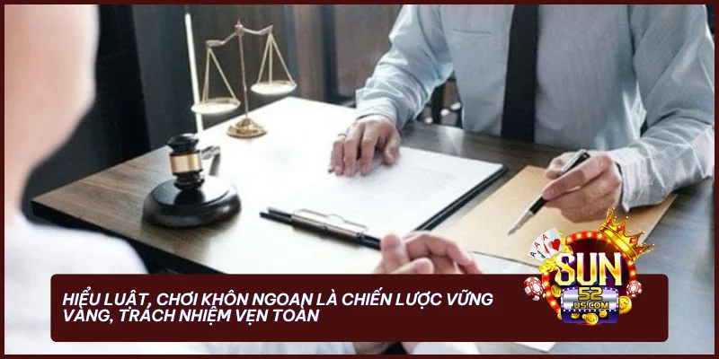 Chơi Có Trách Nhiệm - Bảo Vệ Tài Chính Và Tinh Thần Khi Cá Cược 2 Hiểu luật, chơi khôn ngoan là chiến lược vững vàng, trách nhiệm vẹn toàn