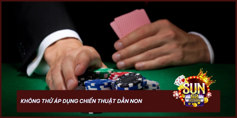 Áp dụng chiến thuật dằn non đúng lúc tại Sun52
