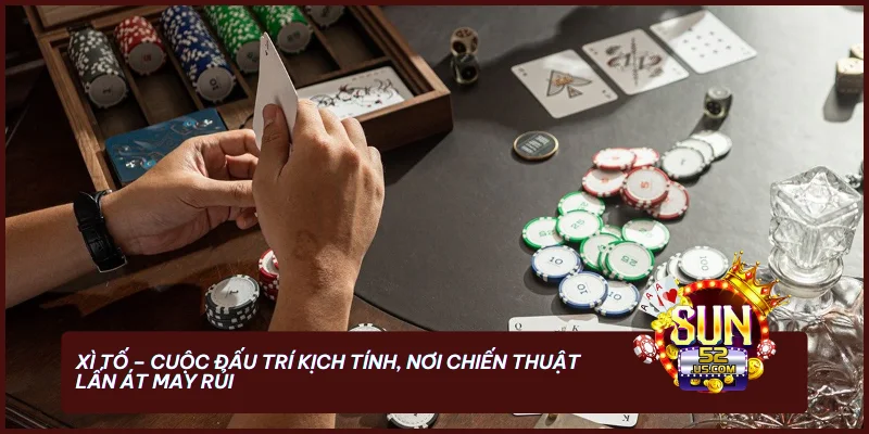 Luật Xì Tố Sun52: Hướng Dẫn Cách Chơi Chi Tiết Và Chiến Thuật Bất Bại 2026 2 Xì Tố tại Sun52 - Nơi chiến thuật và tâm lý quyết định thắng bại