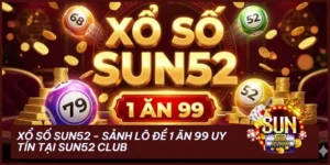 xo so sun52 - Xổ Số Sun52 – Sảnh Lô Đề Online 1 Ăn 99 & Top 03 Ưu Đãi Khủng 2026