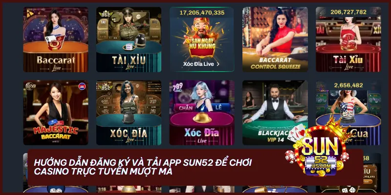 Thực hiện đăng ký Sun52 và tải app Sun52 để trải nghiệm thế giới casino online không giới hạn ngay trên điện thoại